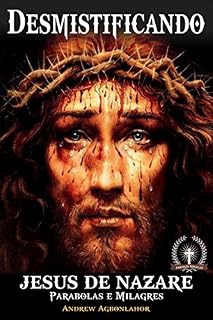 Livro Desmistificando Jesus de Nazare.: Parabolas e milagres