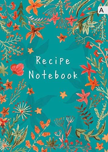Recipe Notebook: A4 Recipe Book Organizer Large with Alphabetical Tabs | Watercolor Wildflower Frame Design Teal
