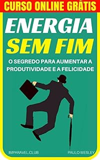Livro Energia Sem Fim: O Segredo Para Aumentar a Produtividade e a Felicidade (Imparavel.club Livro 12)