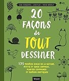 20 façons de tout dessiner : 135 modèles issus de la nature, petits et gros animaux, plantes commu by 