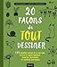 20 façons de tout dessiner : 135 modèles issus de la nature, petits et gros animaux, plantes commu by 