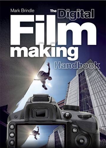 The Digital Filmmaking HandbookFrom Quercus Publishing Plc
