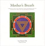 Mother's Breath: A Definitive Guide to Yoga Breathing, Sound and Awareness Practices During Pregnanc by