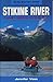 Stikine River: A Guide to Paddling the Great River by 