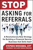 Stop Asking for Referrals: A Revolutionary New