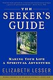 The Seeker's Guide (previously published as The New American Spirituality) by Elizabeth Lesser