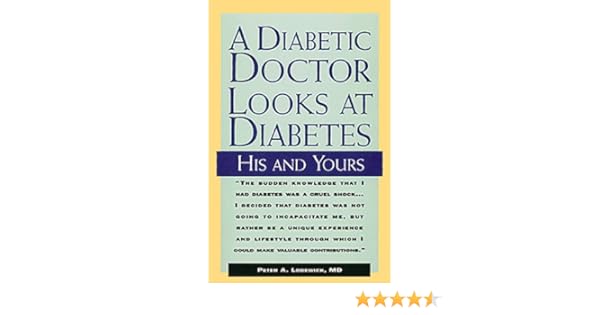 A Diabetic Doctor Looks At Diabetes His And Yours Peter A - 