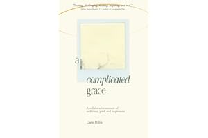 A Complicated Grace: A Collaborative Memoir of Addiction, Grief, and Forgiveness