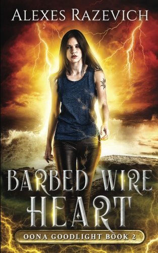 Barbed Wire Heart: Oona Goodlight book two (Volume 2)