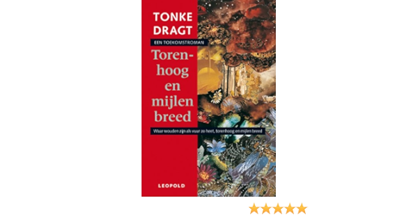 Torenhoog En Mijlen Breed Een Toekomstverhaal 9789025830335 Amazon Com Books