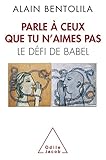 Parle à ceux que tu n'aimes pas : Le défi de Babel by 
