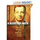 A Beautiful Math: John Nash, Game Theory, and the Modern Quest for a Code of Nature