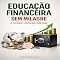 Livro Educação Financeira Sem Milagre: O Caminho Lento Que Funciona (RIQUEZA INTELIGENTE)