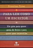 Para Ler Como Um Escritor. Um Guia Para Quem Gosta De Livros E Para Quem Quer Escrevê-Los (Em Portuguese do Brasil)