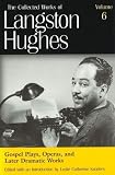 Gospel Plays, Operas, and Later Dramatic Works (Collected Works of Langston Hughes, Vol 6) by 