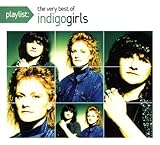 Indigo Girls Album: «Playlist: The Very Best of Indigo Girls» (Front side) Indigo Girls Album: «Playlist: The Very Best of Indigo Girls» (Front side)