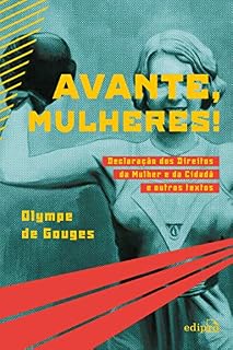 Livro Avante, mulheres!: Declaração dos Direitos da Mulher e da Cidadã e outros textos