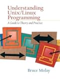 Understanding UNIX/LINUX  Programming: A Guide to Theory and Practice