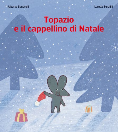 Topazio e il cappellino di Natale. Ediz. illustrata : Benevelli, Alberto,  Serofilli, Loretta: Libri - Amazon