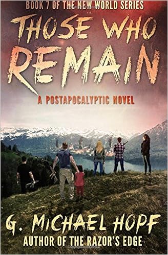 New World 7 - Those who Remain {Final Chapter} - G. Michael Hopf
