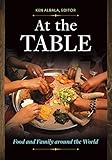At the Table: Food and Family around the World by Ken Albala