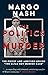 The Politics Of Murder: The Power and Ambition Behind 