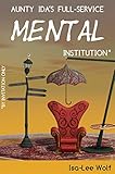 Aunty Ida's Full-Service Mental Institution (by Invitation Only) (An Aunty Ida Comedy Invention Book 1)