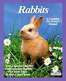 Rabbits: How to Take Care of Them and Understand Them (Complete Pet Owner's Manual) by 