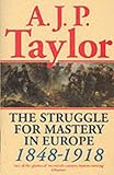 The Struggle For Mastery In Europe: 1848-1918 (Oxford History of Modern Europe)