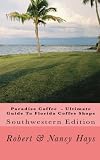 Paradise Coffee -Ultimate Guide To Florida Coffee Shops: Southwestern Edition by Robert & Nancy Hays