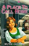 A Place to Call Home: Book 6 (Wildrose Series/Ruth Glover, Bk 6) by 