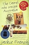 Front cover for the book The camel who crossed Australia by Jackie French