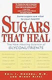 Sugars That Heal: The New Healing Science of Glyconutrients by Emil I. Mondoa, Mindy Kitei