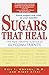 Sugars That Heal: The New Healing Science of Glyconutrients by Emil I. Mondoa, Mindy Kitei