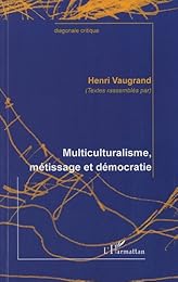 Multiculturalisme, métissage et démocratie