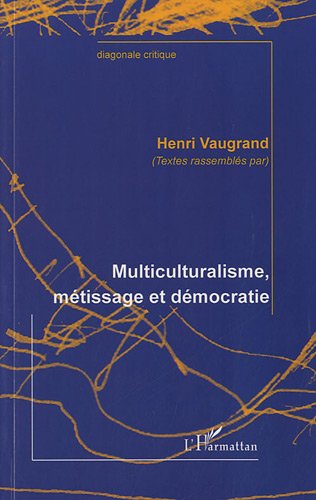 Multiculturalisme, métissage et démocratie