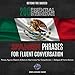 Beyond the Basics: 200 Essential Intermediate Spanish Phrases for Fluent Conversation: Phrases, Figures of Speech, & Idioms to Help Increase Your Comprehension. With Dialogues & Practice Sections by