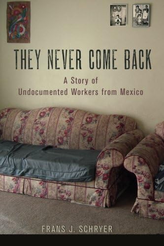 They Never Come Back: A Story of Undocumented Workers from Mexico