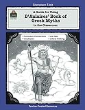 A Guide for Using D 'Aulaires' Book of Greek Myths in the Classroom (Literature Units)