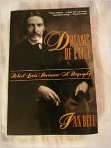 Dreams of Exile: Robert Louis Stevenson : A Biography: Ian