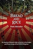 Front cover for the book Bread and Rice: An American Woman's Fight to Survive in the Jungles and Prison Camps of the WWII Philippines by Macauley Doris