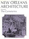 New Orleans Architecture: The Cemeteries (New Orleans Architecture Series) by Leonard Huber
