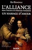 L'alliance dans l'ancien et le nouveau testament : Un mariage d'amour by 