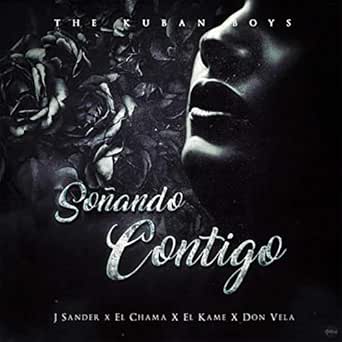 sonando contigo by j sander el chama el kame don vela on amazon music amazon com j sander el chama el kame don vela