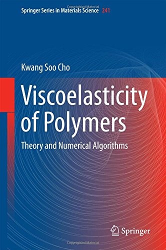 Viscoelasticity of Polymers: Theory and Numerical Algorithms (Springer Series in Materials Science)