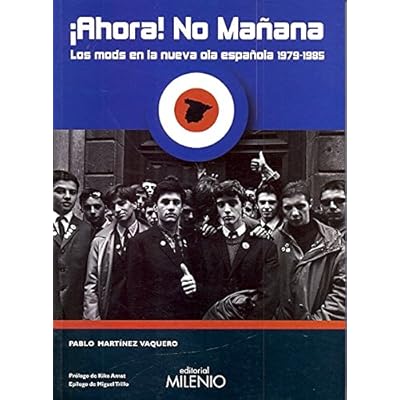 ¡Ahora! No mañana: Los mods en la nueva ola española 1979-1985 (Música) ¡Ahora! No mañana: Los mods en la nueva ola española 1979-1985 (Música)