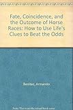 Fate, Coincidence and the Outcome of Horse Races by 