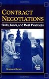 Contract Negotiations Skills : Tools and Best Practices, Garrett, Gregory A., 0808012460