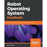 Robot Operating System Cookbook: Over 70 recipes to help you master advanced ROS concepts