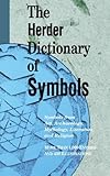 The Herder Dictionary of Symbols: Dream and other Symbols from Art, Archaeology, Mythology Literature and Religion